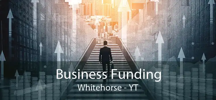 Business Funding Whitehorse - YT