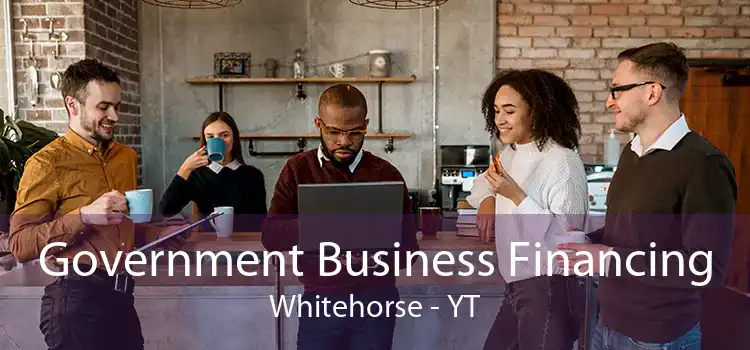 Government Business Financing Whitehorse - YT