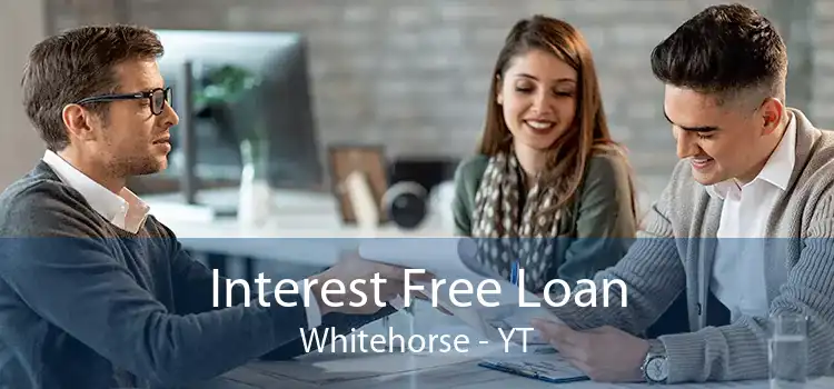 Interest Free Loan Whitehorse - YT